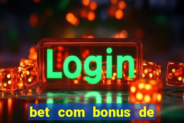 bet com bonus de cadastro sem deposito